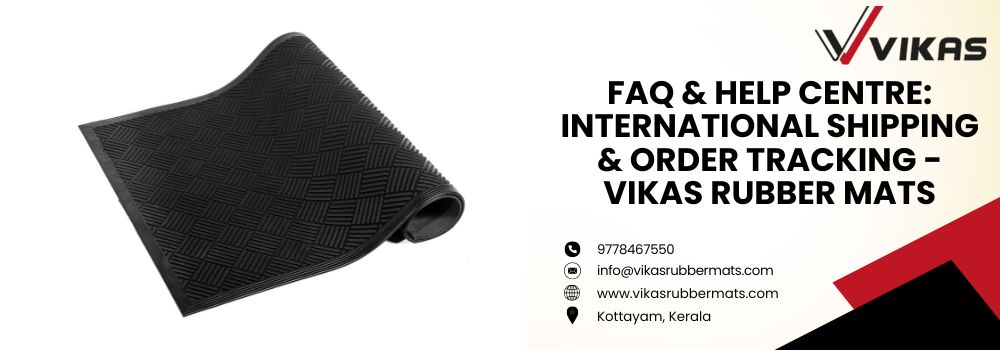 uploads_vik/blogs/FAQ & Help Centre International Shipping & Order Tracking - Vikas Rubber Mats.jpg